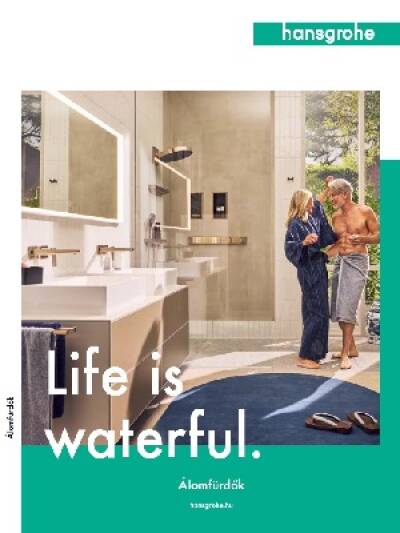 Life is Waterful - Hansgrohe álomfürdőszobák katalógus 2025